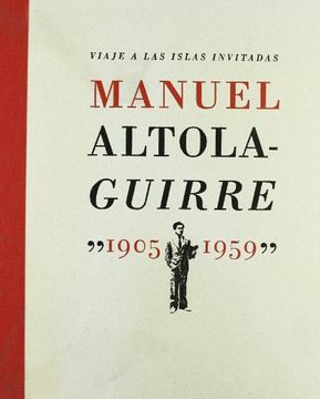 portada Viaje a las Islas Invitadas: Manuel Altolaguirre, 1905-1959 (in Spanish)
