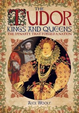 portada The Tudor Kings and Queens: The Dynasty That Forged a Nation (en Inglés)