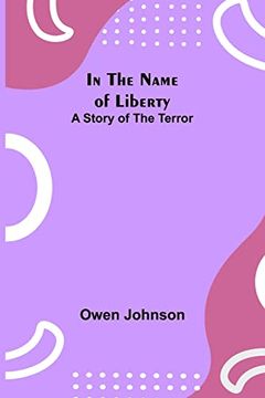 portada In the Name of Liberty; A Story of the Terror (en Inglés)