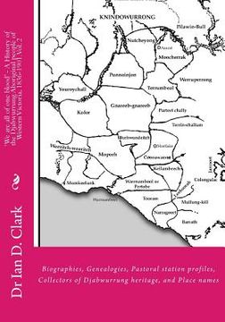 portada 'We are all of one Blood'- a History of the Djabwurrung Aboriginal People of Western Victoria, 1836-1901: Volume Two: Biographies, Genealogies,. Heritage, and Place Names: Volume 2 (in English)