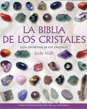 portada La Biblia de los Cristales: Guía Definitiva de los Cristales - Características de más de 200 Cristales (Biblias)