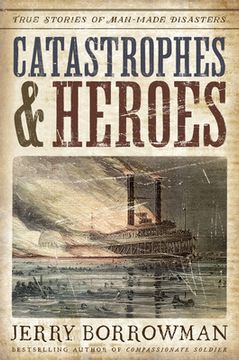 portada Catastrophes and Heroes: True Stories of Man-Made Disasters (en Inglés)