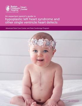 portada An expectant parent's guide to hypoplastic left heart syndrome and other single ventricle heart defects (in English)