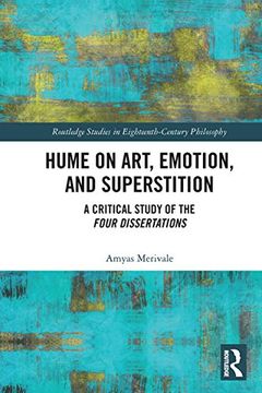 portada Hume on Art, Emotion, and Superstition: A Critical Study of the Four Dissertations (Routledge Studies in Eighteenth-Century Philosophy) (en Inglés)