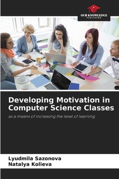 portada Developing Motivation in Computer Science Classes (en Inglés)