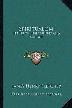 portada spiritualism: its truth, helpfulness and danger (en Inglés)
