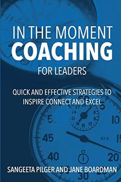 portada In the Moment Coaching for Leaders: Quick and Effective Strategies to Inspire Connect and Excel (en Inglés)