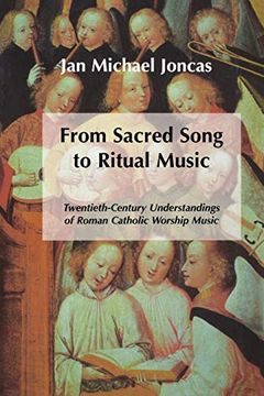 portada From Sacred Song to Ritual Music: Twentieth-Century Understandings of Roman Catholic Worship Music (en Inglés)