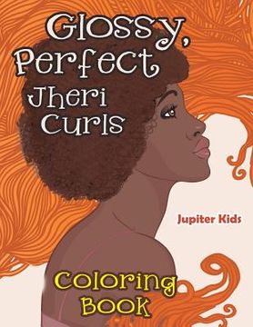 portada Glossy, Perfect Jheri Curls Coloring Book (en Inglés)