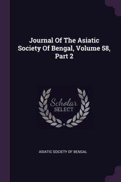portada Journal Of The Asiatic Society Of Bengal, Volume 58, Part 2 (in English)