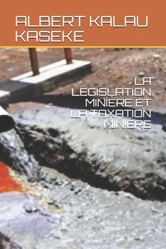 portada La Législation Minière Et La Taxation Minière (in French)