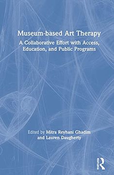 portada Museum-Based art Therapy: A Collaborative Effort With Access, Education, and Public Programs (en Inglés)