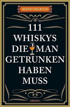 portada 111 Whiskys, die man Getrunken Haben Muss: Ratgeber Trinken (en Alemán)