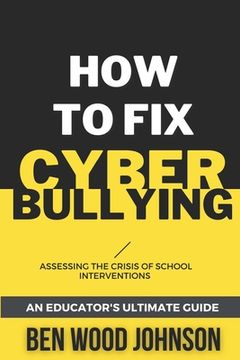 portada How to Fix Cyberbullying: Assessing the Crisis of School Interventions 