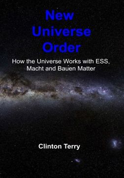 portada New Universe Order: How the Universe Works with ESS, Macht and Bauen Matter