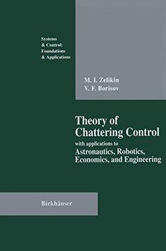 portada Theory of Chattering Control: With Applications to Astronautics, Robotics, Economics, and Engineering (Systems & Control: Foundations & Applications) (in English)