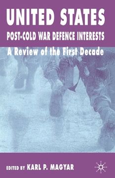 portada United States Post-Cold War Defence Interests: A Review of the First Decade (en Inglés)