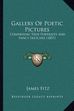 portada gallery of poetic pictures: comprising true portraits and fancy sketches (1857) (en Inglés)