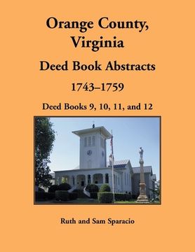 portada Orange County, Virginia Deed Book Abstracts, 1743-1759: Deed Books 9, 10, 11, and 12 (en Inglés)