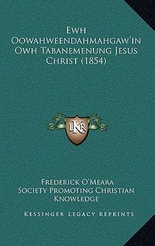 portada Ewh Oowahweendahmahgaw'in Owh Tabanemenung Jesus Christ (1854) (in Ojibwe, Ojibwa)