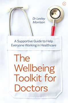 portada The Wellbeing Toolkit for Doctors: A Supportive Guide to Help you Thrive in Healthcare (en Inglés)