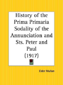 portada history of the prima primaria sodality of the annunciation and sts. peter and paul (en Inglés)