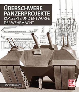 portada Überschwere Panzerprojekte: Konzepte und Entwürfe der Wehrmacht (en Alemán)