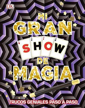 portada Mi Gran Show de Magia: Trucos Geniales Paso a Paso (in Spanish)
