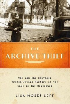 portada The Archive Thief: The man who Salvaged French Jewish History in the Wake of the Holocaust (Oxford Series on History and Archives) (en Inglés)