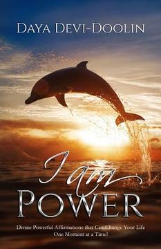 portada I Am Power: Divine, Powerful Affirmations that Can Change Your Life One Moment at a Time. (en Inglés)