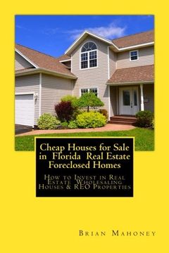 portada Cheap Houses for Sale in Florida Real Estate Foreclosed Homes: How to Invest in Real Estate Wholesaling Houses & reo Properties (en Inglés)