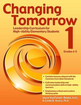portada changing tomorrow: book 1, grades 4-5: leadership curriculum for high-ability elementary students (en Inglés)