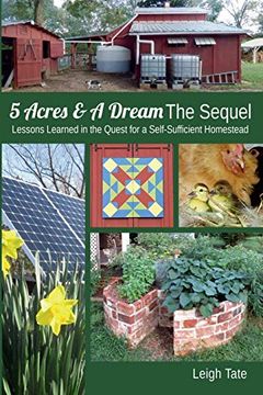 portada 5 Acres & a Dream the Sequel: Lessons Learned in the Quest for a Self-Sufficient Homestead: 2 (5 Acres & a Dream Homesteading Series) (en Inglés)