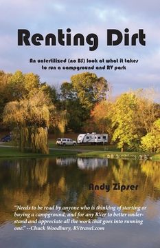 portada Renting Dirt: An Unfertilized (no bs) Look at What it Takes to run a Campground and rv Park (in English)