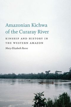 portada Amazonian Kichwa of the Curaray River: Kinship and History in the Western Amazon (en Inglés)