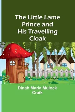 portada The Little Lame Prince and His Travelling Cloak (en Inglés)