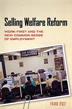 portada Selling Welfare Reform: Work-First and the new Common Sense of Employment (in English)