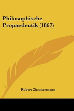 portada philosophische propaedeutik (1867) (in English)