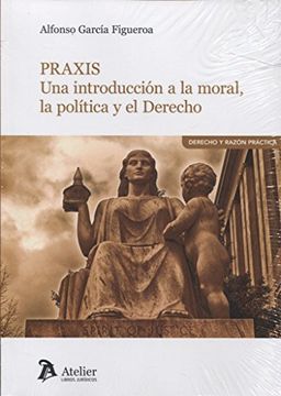 portada Praxis. Una Introducción a la Moral, la Política y el Derecho (in Spanish)