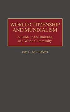 portada World Citizenship and Mundialism: A Guide to the Building of a World Community (en Inglés)