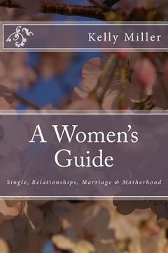 portada A Women's Guide: Single, Relationships, Marriage & Motherhood (en Inglés)