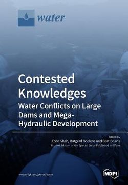 portada Contested Knowledges: Water Conflicts on Large Dams and Mega-Hydraulic Development