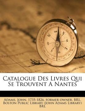 portada Catalogue Des Livres Qui Se Trouvent a Nantes (in French)