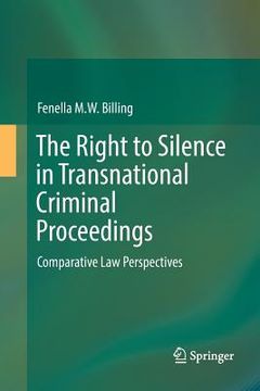 portada The Right to Silence in Transnational Criminal Proceedings: Comparative Law Perspectives (en Inglés)