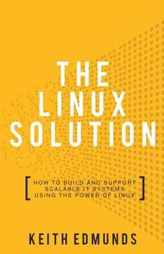 portada The Linux Solution: How to Build and Support Scalable It Systems Using the Power of Linux (en Inglés)
