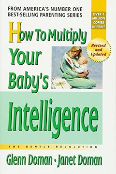 portada How to Multiply Your Baby's Intelligence (The Gentle Revolution Series) (in English)