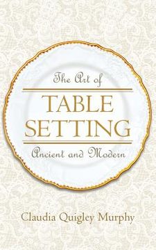 portada The Art of Table Setting, Ancient and Modern (in English)