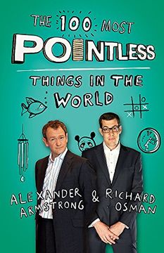 portada The 100 Most Pointless Things in the World: A Pointless Book Written by the Presenters of the hit bbc 1 tv Show (Pointless Books) [Paperback] Alexander Armstrong; Richard Osman 