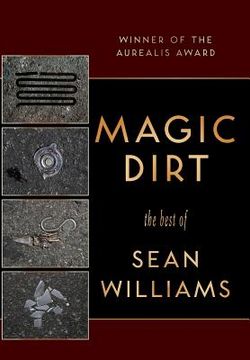 portada Magic Dirt: The Best of Sean Williams 