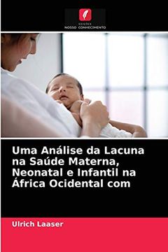 portada Uma Análise da Lacuna na Saúde Materna, Neonatal e Infantil na África Ocidental com (in Portuguese)